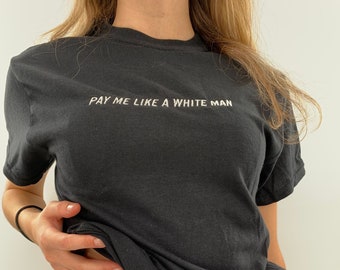 Pay Me Like a White Man Embroidered Unisex T-Shirt & Crewneck Sweatshirt