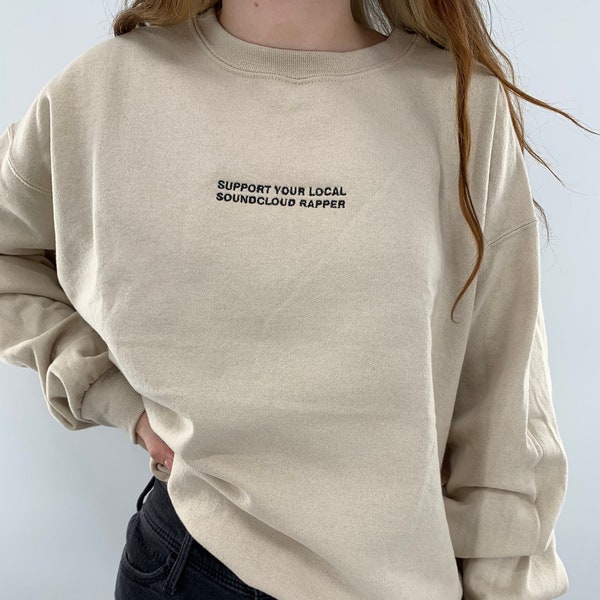 Support Your Local SoundCloud Rapper Embroidered Crewneck Sweatshirt