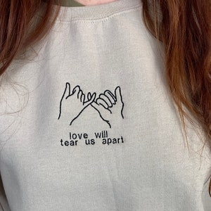 Love Will Tear Us Apart Embroidered Crewneck Sweatshirt|