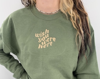 Wish You Were Here Embroidered Crewneck Sweatshirt
