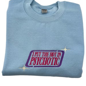 I Put The Hot In Psychotic Emroidered Crewneck Sweatshirt | Sparkle Y2k Sweatshirt image 1