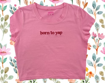 Born To Yap Embroidered Baby Tee