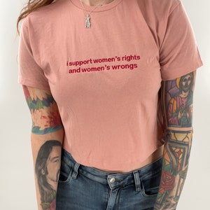 I Support Women’s Rights and Women’s Wrongs Crop Top