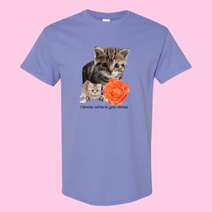 I Know Where You Sleep T-Shirt or Crewneck  Sweatshirt