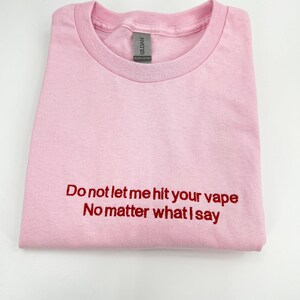 No me dejes golpear tu vapeo No importa lo que diga Camiseta unisex o cuello redondo / Camisetas divertidas / Sudadera meme / Camisetas meme / Regalos divertidos imagen 3