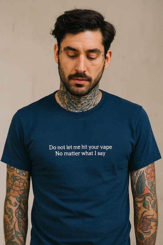 Do Not Let Me Hit Your Vape No Matter What I Say Unisex T-Shirt or Crewneck  | Funny Tees | Meme Sweatshirt | Meme Tees | Funny Gifts
