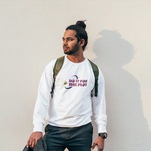 Do It For The Plot Unisex Embroidered T-Shirt or Crewneck Sweatshirt