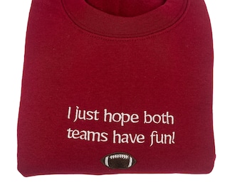 I Just Hope Both Teams Have Fun! Sports Emroidered Crewneck Sweatshirt