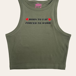 Born To Yap Forced To Work Tank Top or Baby Tee