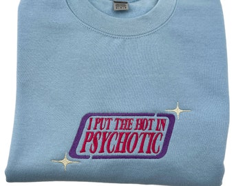 I Put The Hot In Psychotic Emroidered Crewneck Sweatshirt  | Sparkle Y2k Sweatshirt