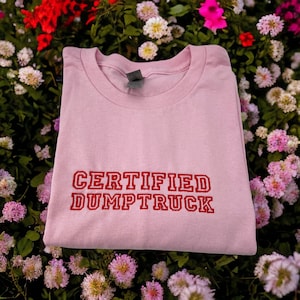 Certified Dumptruck Unisex Embroidered T-Shirt or Crewneck Sweatshirt