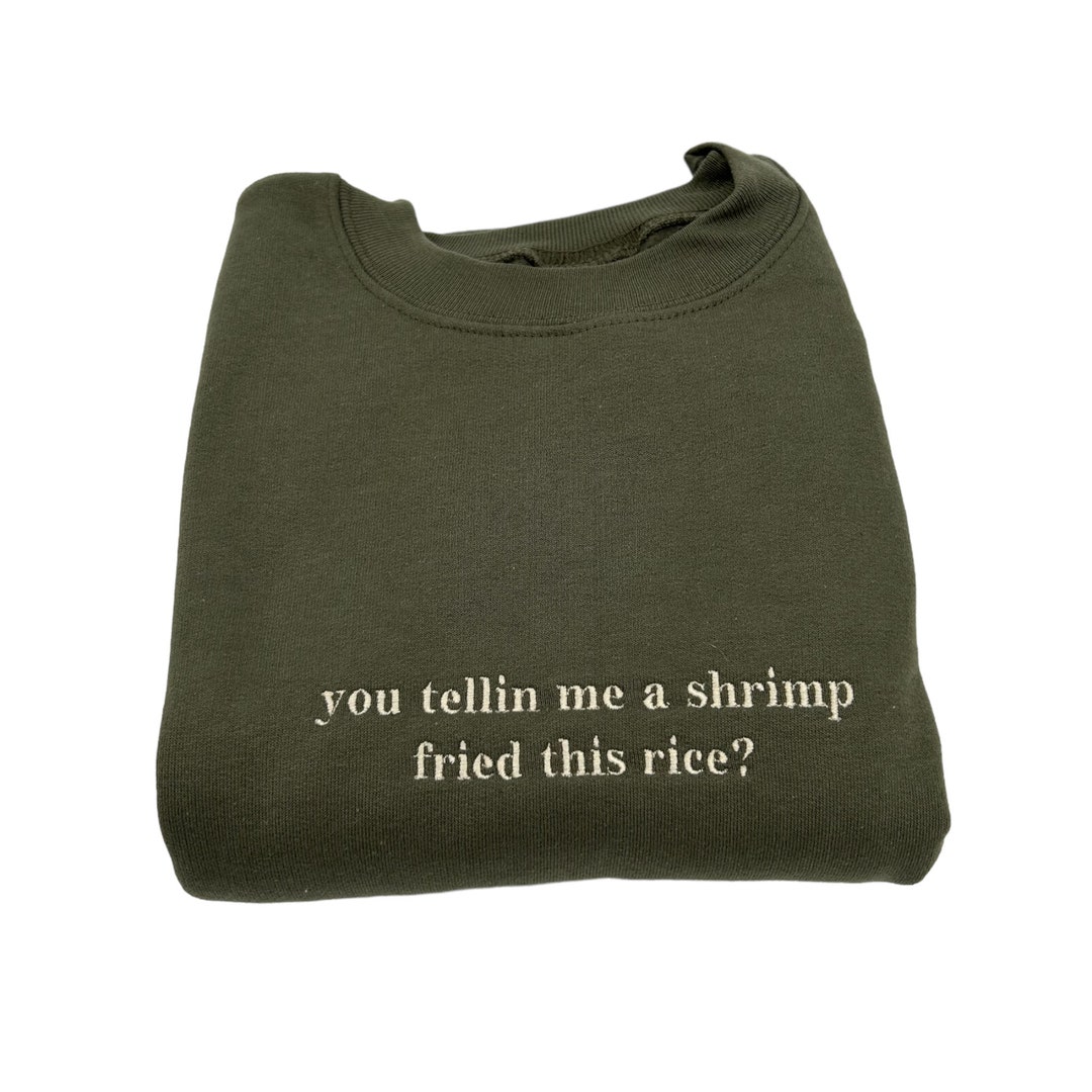 You Tellin Me a Shrimp Fried This Rice? Unisex Embroidered T-shirt or