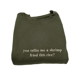 You Tellin Me a Shrimp Fried This Rice? Unisex Embroidered T-Shirt or Crewneck  Sweatshirt