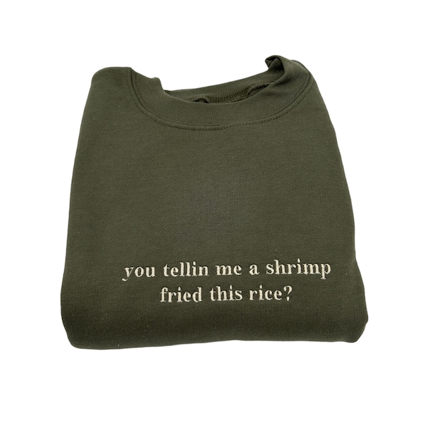 Você me disse que um camarão frito neste arroz? Camiseta bordada unissex ou moletom de gola redonda