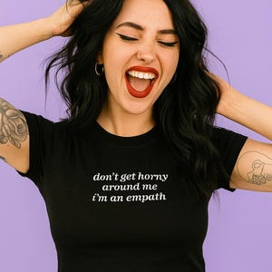 Dont Get Horny Around Me, I&#39;m an Empath Crop Top