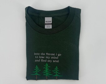 Into The Woods I Go To Lose My Mind and Find My Soul Embroidered Unisex Tee or Crewneck Sweatshirt