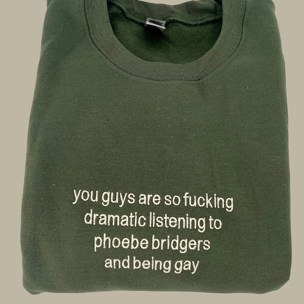 You Guys Are So Dramatic Being Gay and Listening to Phoebe Bridgers Embroidered Unisex T-Shirt or Sweatshirt