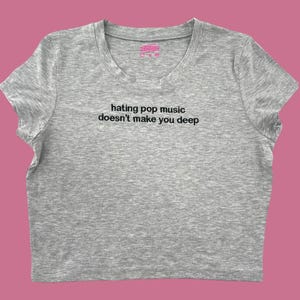 Hating Pop Music Doesn&#39;t Make You Deep Embroidered Tank Top or Baby Tee