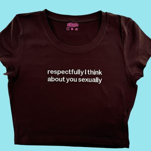 Respeitosamente eu penso em você sexualmente bordado regata ou camiseta de bebê