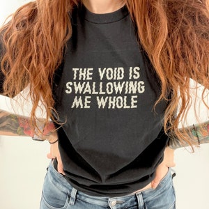 The Void Is Swallowing Me Whole Unisex Embroidered T-Shirt or Crewneck Sweatshirt