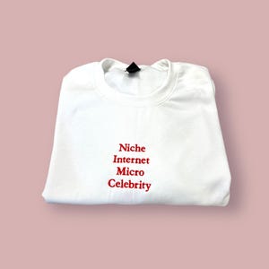 Niche Internet Micro Celebrity Unisex T-Shirt or Sweatshirt image 2