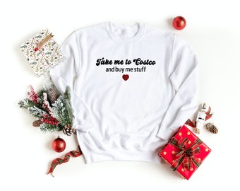 Breng me naar Costco en koop Me Stuff unisex geborduurd T-shirt of sweatshirt met ronde hals