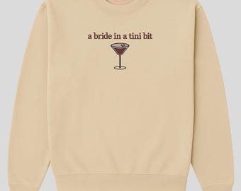 A Bride in a Tini Bit Embroidered Sweatshirt, Espresso Martini Bachelorette Crewneck
