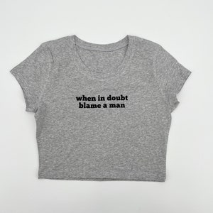 When In Doubt Blame A Man Crop Top | When In Doubt Blame A Man Tank Top | Y2k Trending Crop Top