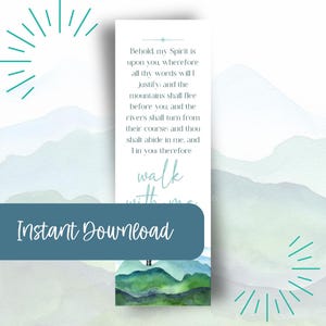 May include: A digital bookmark with a watercolor mountain scene and the text "Behold, my Spirit is upon you...walk with me." A teal banner at the bottom reads "Instant Download." The design features shades of blue and green.