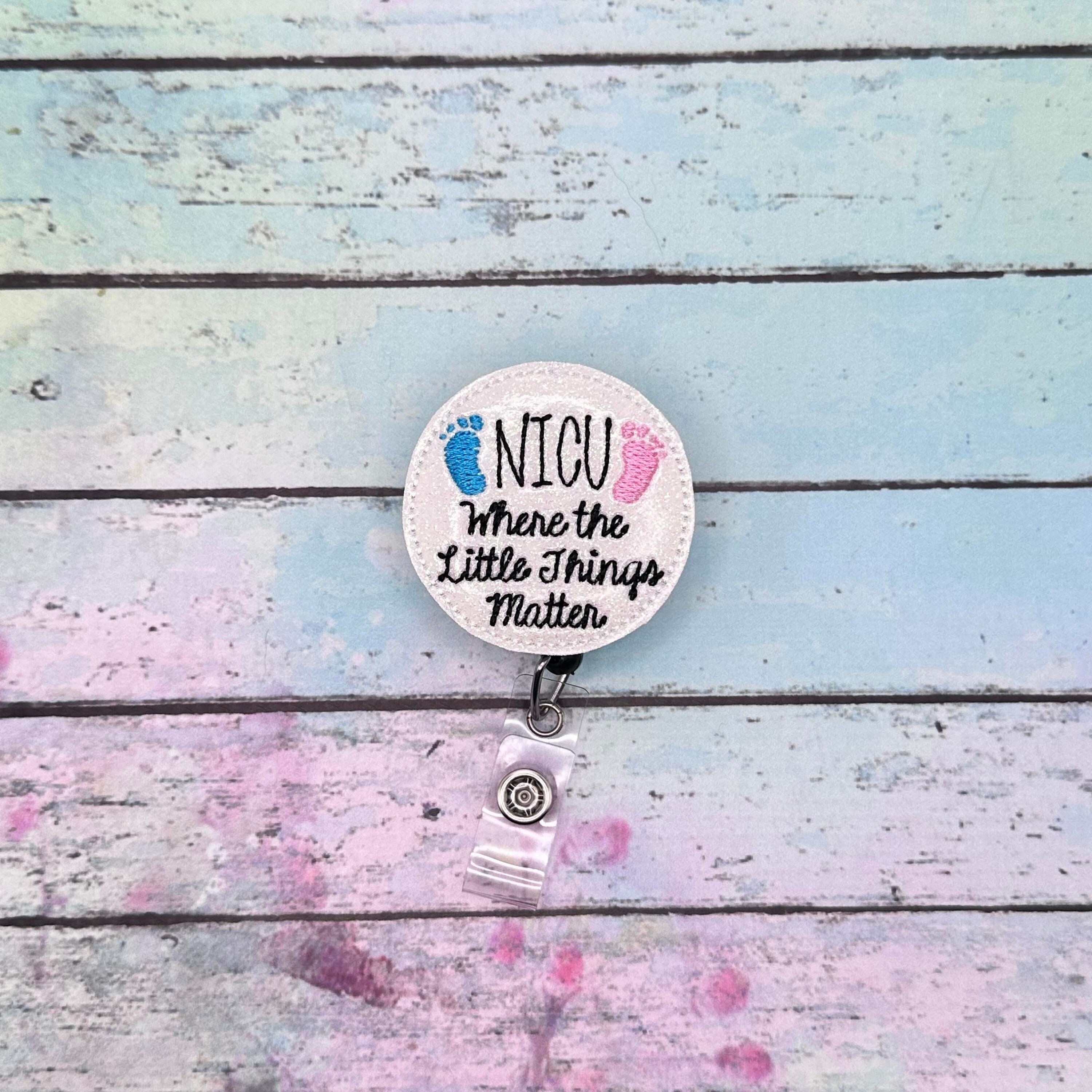 NICU Where Little Things Matter Badge Reel L&D Peds Nursing Gift ID Badge  Lanyard ID Tag Retractable Badge 