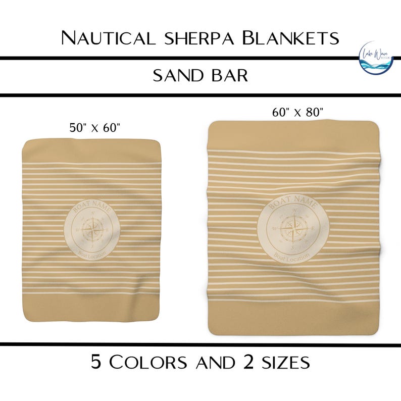 May include: Two nautical sherpa blankets in sand bar color with white horizontal stripes. One blanket is 50" x 60", the other is 60" x 80". Each has a circular emblem with a compass and the text "BOAT NAME". The image also states "5 COLORS AND 2 SIZES".