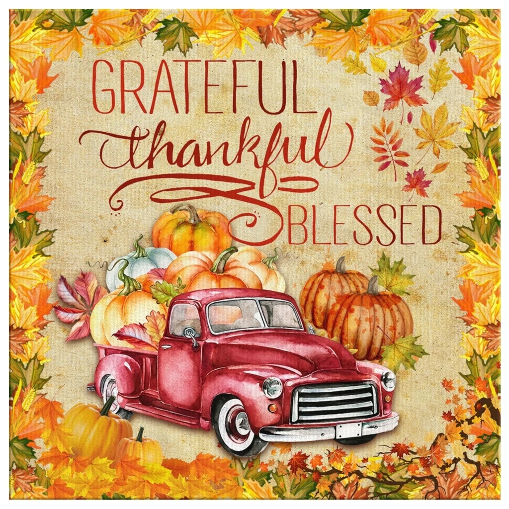 Thankful Grateful Blessed Happy Thanksgiving
 Mark Thankful grateful blessed happy thanksgiving canvas
