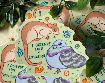 I Deserve Love and Compassion Vinyl Sticker - Cute Sticker - Animal Sticker - Spooky Sticker - Waterbottle Sticker - Rat - Pigeon