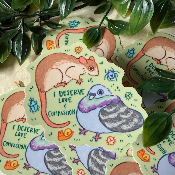 I Deserve Love and Compassion Vinyl Sticker - Cute Sticker - Animal Sticker - Spooky Sticker - Waterbottle Sticker - Rat - Pigeon