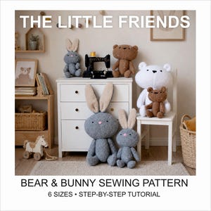 May include: A collection of plush toys including two grey bunnies with long ears, a large white bear, and two brown bears. The text reads THE LITTLE FRIENDS BEAR & BUNNY SEWING PATTERN 6 SIZES STEP-BY-STEP TUTORIAL. A black sewing machine sits on a white dresser.