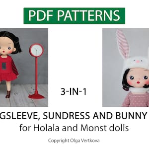 Puede incluir: Patrones PDF para un atuendo de muñeca 3 en 1: un vestido de manga larga, un vestido de verano y un gorro de conejo. El atuendo está diseñado para las muñecas Holala y Monst. Copyright Olga Vertkova.