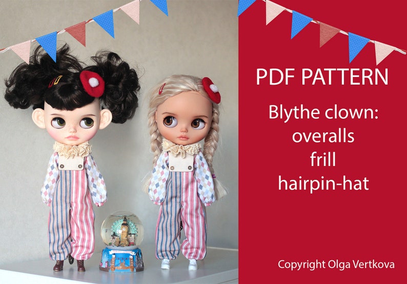 May include: PDF pattern for Blythe doll clothes: overalls, frill, and hairpin hat. The pattern includes instructions for making a clown costume for a Blythe doll. Copyright Olga Vertkova.
