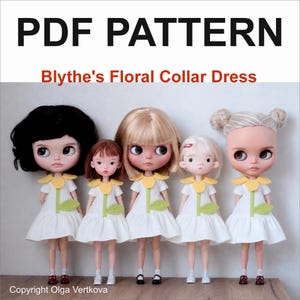 May include: A PDF pattern titled Blythe's Floral Collar Dress featuring five dolls wearing identical white dresses with yellow flower-shaped collars and green leaf appliqués. The text PDF PATTERN and Copyright Olga Vertkova are visible.