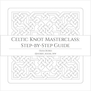 May include: A white rectangular guide with a Celtic knot design on the top and bottom. The text "Celtic Knot Masterclass: Step-by-Step Guide" is centered on the guide. The author's name and social media handle are below the title.