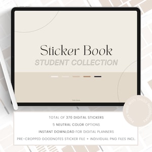 May include: A digital sticker book for students with a beige background and a title that reads "Sticker Book Student Collection". The image also includes the text "Total of 370 digital stickers", "5 neutral colour options", "Instant download for digital planners", and "Pre-cropped Goodnotes sticker file + individual PNG files incl."
