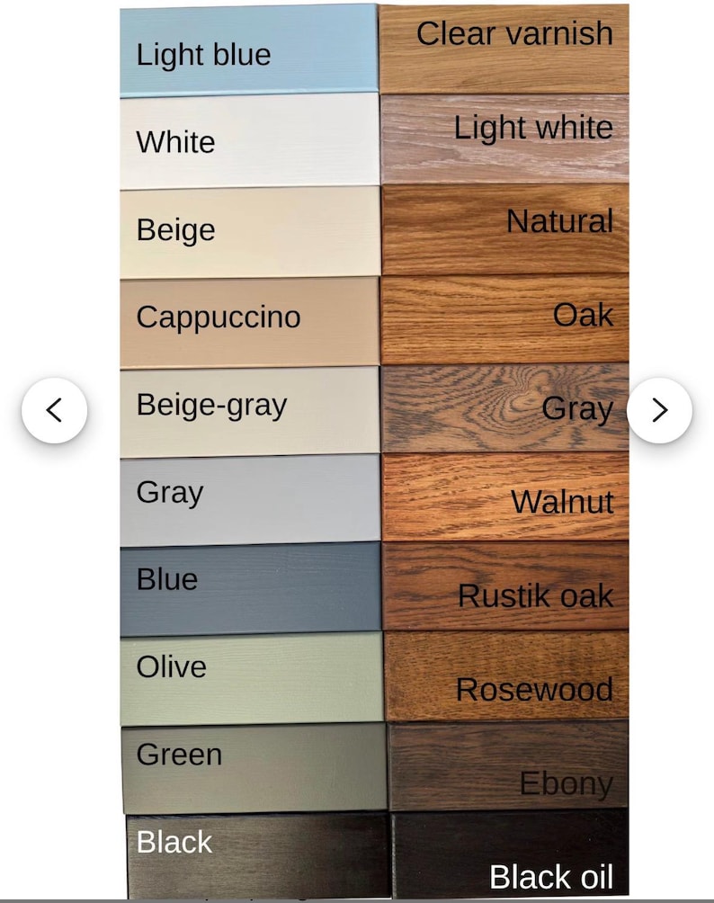 May include: A color chart featuring two columns of rectangular swatches. The left column displays solid paint colors: Light blue, White, Beige, Cappuccino, Beige-gray, Gray, Blue, Olive, Green, and Black. The right column shows wood finishes: Clear varnish, Light white, Natural, Oak, Gray, Walnut, Rustik oak, Rosewood, Ebony, and Black oil.