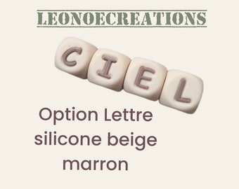 Option lettre silicone - Attache tétine- Lettre silicone marron beige