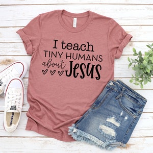 I teach tiny humans about Jesus tshirt, Christian Ladies Tshirt, Teacher Christian Shirt, Private Christian School tshirt, Bible School