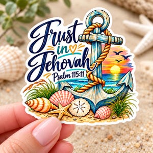 May include: A die-cut sticker featuring a weathered blue anchor wrapped in rope, set against a sunset ocean scene. The text reads Trust in Jehovah Psalm 115:11. The foreground includes a starfish, various seashells, and green grass.