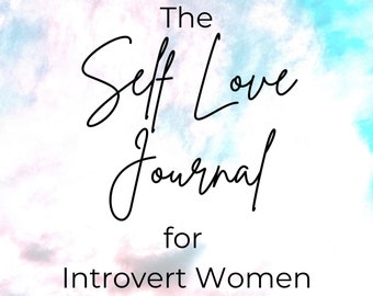 The Self Love Journal Prompts Digital for Introvert Women - Self Love Book - Self Love Workbook - Self Love Work Book - Self Love Reminders