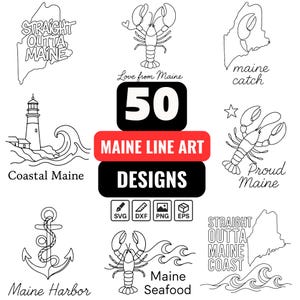 May include: A collection of 50 Maine-themed line art designs in black and white. The designs include lobsters, the state of Maine, a lighthouse, an anchor, and text that reads "Straight Outta Maine", "Coastal Maine", and "Maine Seafood".