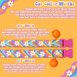 May include: Two cat collars with a colorful psychedelic pattern featuring white daisies and wavy lines. The collars are shown with a pink buckle and a gold bell. The text on the image reads "Cat Collar Widths" and describes the two collar widths: 3/8 inch and 1/2 inch.