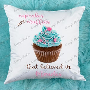 Cupcakes Are Muffins That Beieved In Miracles, Cupcake Sublimation, Muffin PNG, Dessert, Pillow, T-Shirt, Digital Download