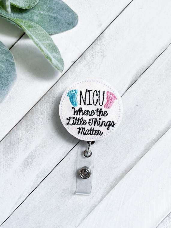 NICU Where The Little Things Matter, Retractable badge reel, ID holder,  NICU, Nurse, Medical