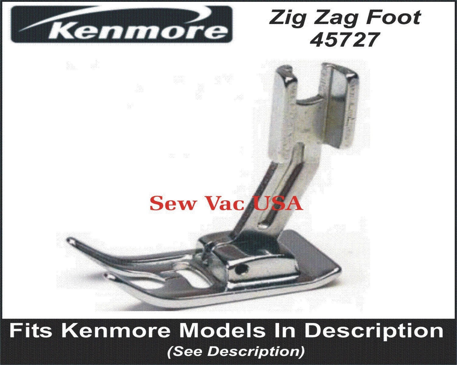 Kenmore Super High Shank Zig Zag general Purpose Foot 45727 Fits Models
